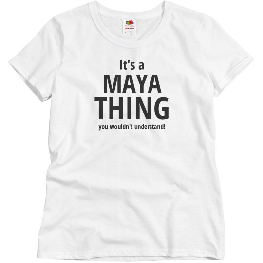 It's a Maya thing