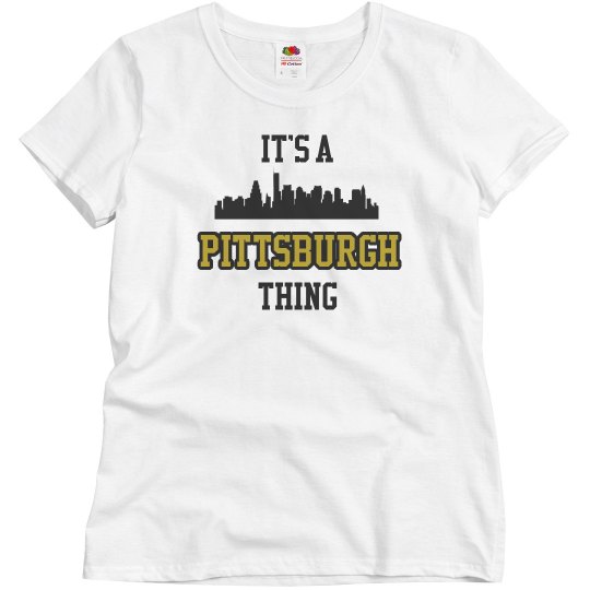 It's a pittsburgh thing It's a pittsburgh thing