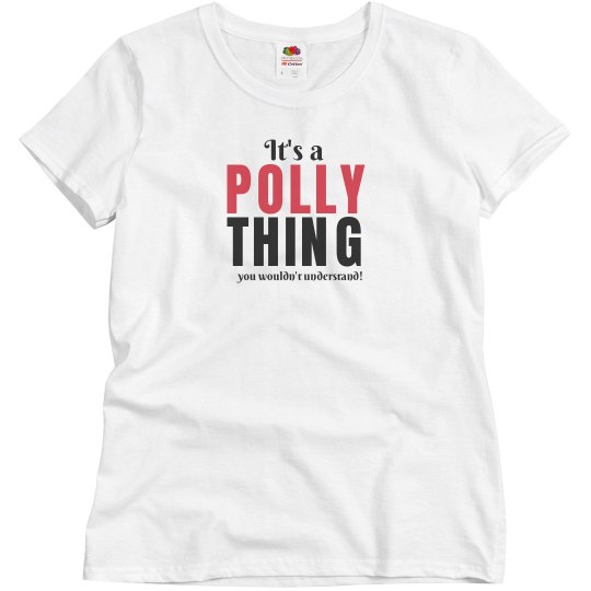 It's a Polly thing It's a Polly thing