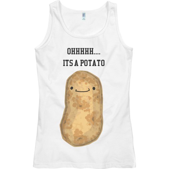 its a potato