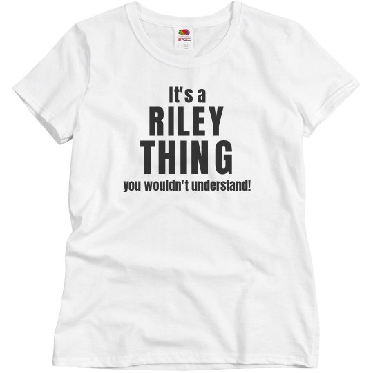 It's a Riley thing It's a Riley thing