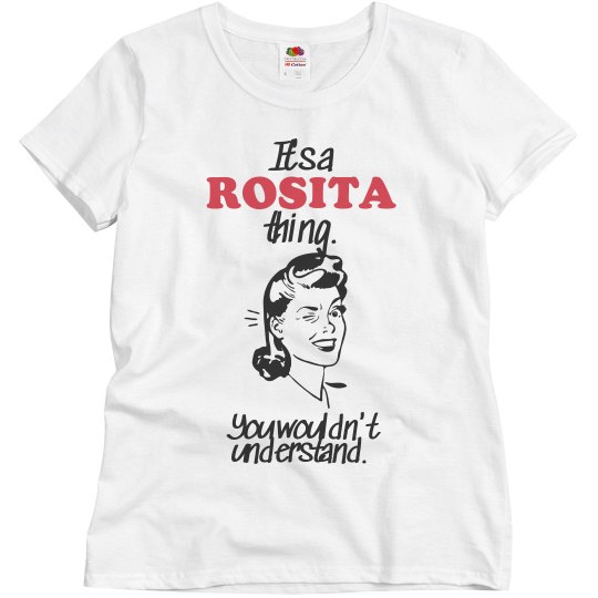 It's a Rosita thing! It's a Rosita thing!