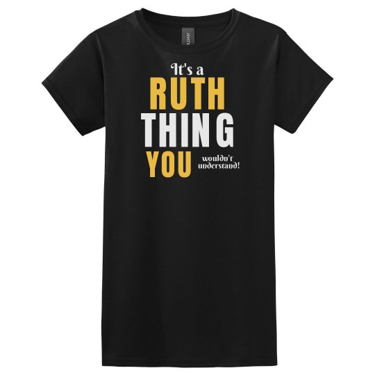 It's a Ruth Thing It's a Ruth Thing