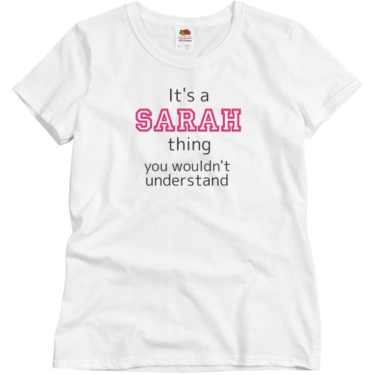 It's a Sarah thing It's a Sarah thing