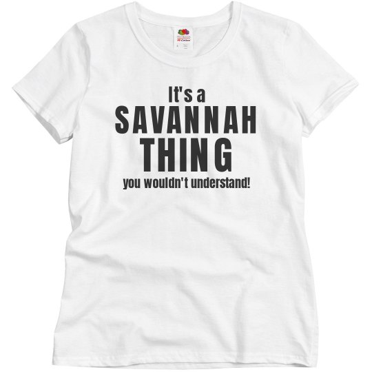 It's a Savannah thing It's a Savannah thing