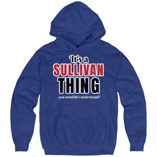 It's a Sullivan thing It's a Sullivan thing