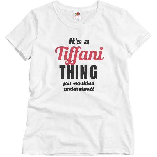It's a Tiffani Thing It's a Tiffani Thing