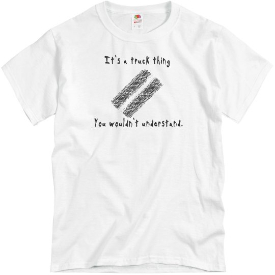 It's a truck thing It's a truck thing