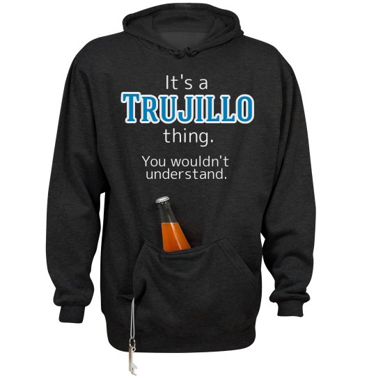 Its a Trujillo thing