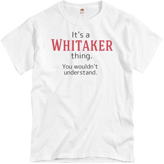 Its a Whitaker thing