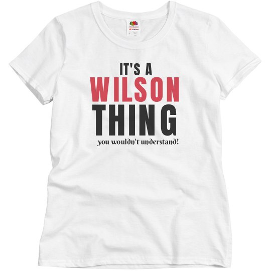 It's a Wilson thing It's a Wilson thing