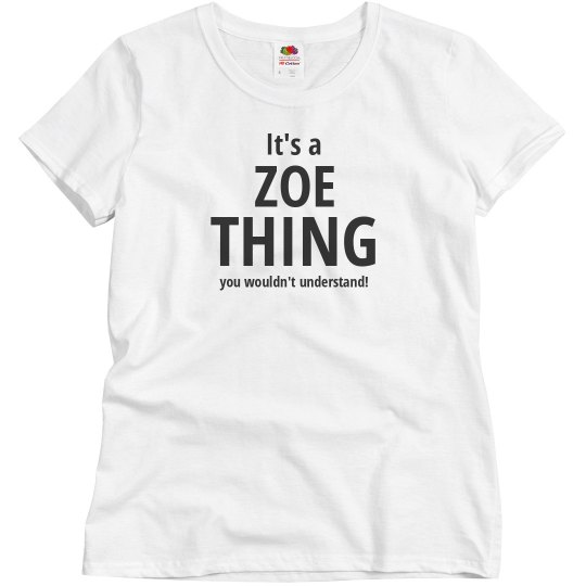 It's a Zoe thing It's a Zoe thing