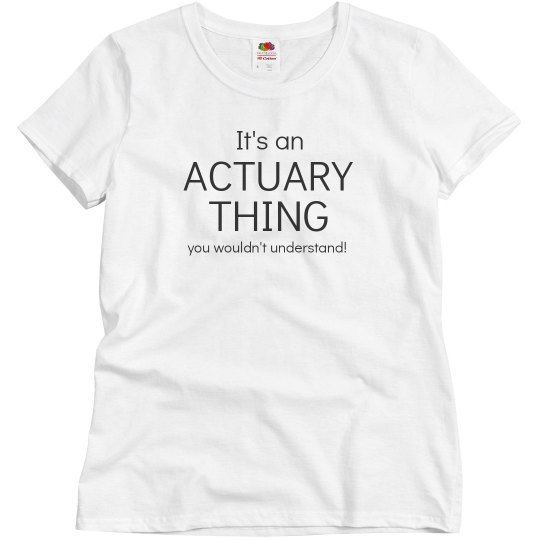 It's an Actuary Thing
