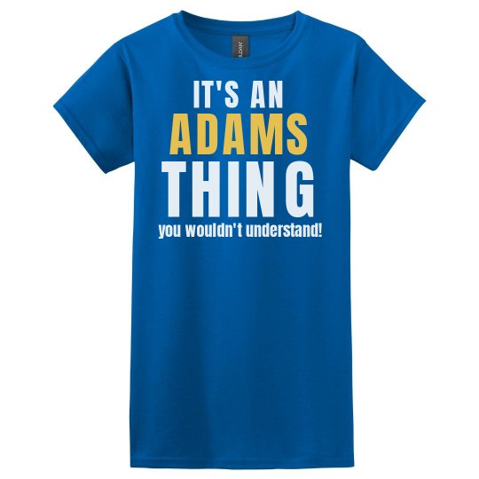 It's an adams thing It's an adams thing