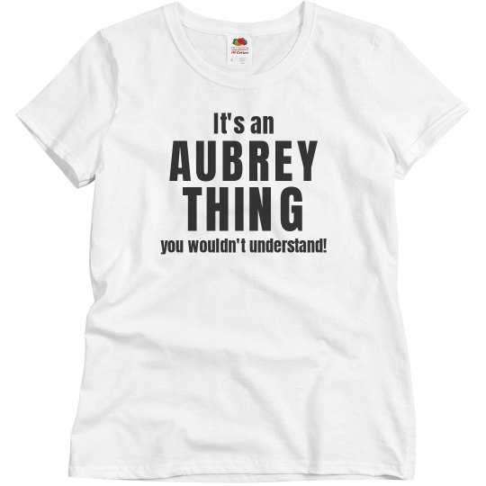 It's an Aubrey thing It's an Aubrey thing