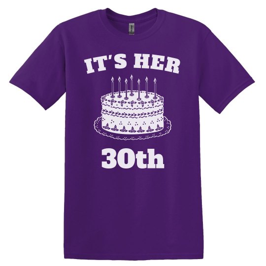 It's her 30th birthday