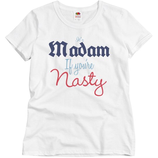 It's Madam if you're Nasty - Classic Knight, Hand Write