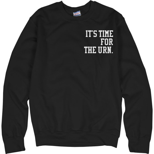 It’s Time for the Urn Sweatshirt