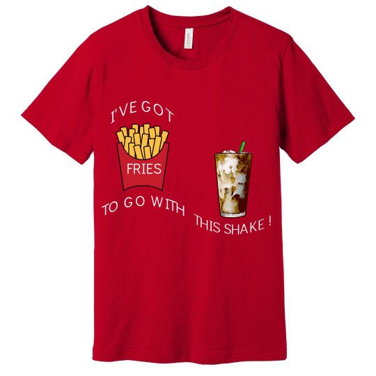 I'VE GOT FRIES TO GO W/SH