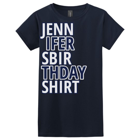 Jennifer's birthday shirt Jennifer's birthday shirt