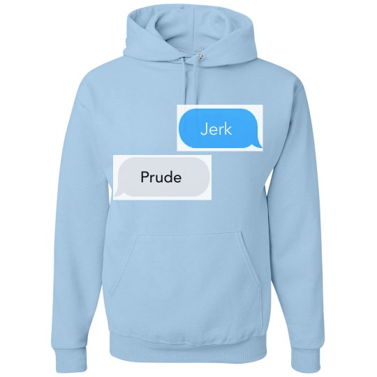 JERK, PRUDE text message blue hoodie