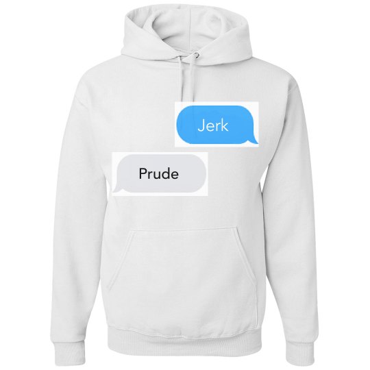 JERK, PRUDE text message white hoodie JERK, PRUDE text message white hoodie