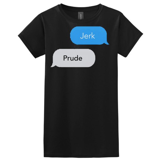 JERK, PRUDE text messages black T-shirt