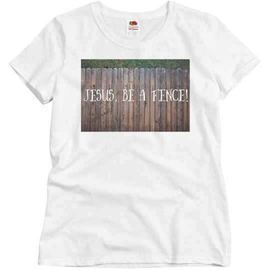 Jesus be a fence