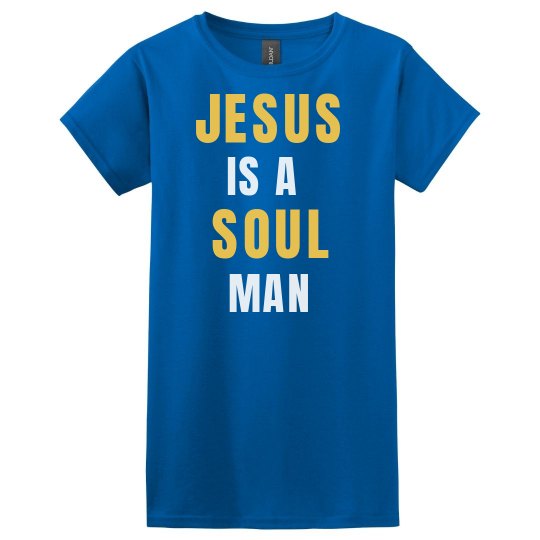 Jesus is a soul man