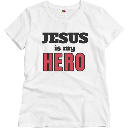 Jesus is my hero!