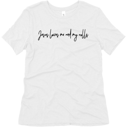 Jesus Loves me and my rolls Jesus Loves me and my rolls