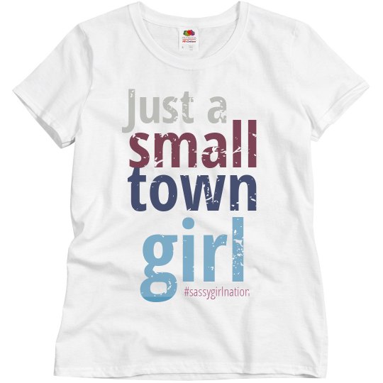 just a small town girl T