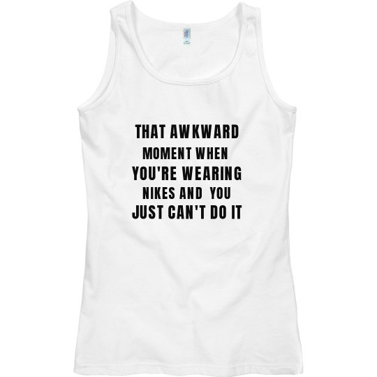 Just Can't Do It Just Can't Do It