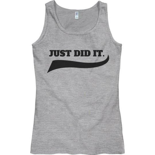 JUST DID IT. JUST DID IT.