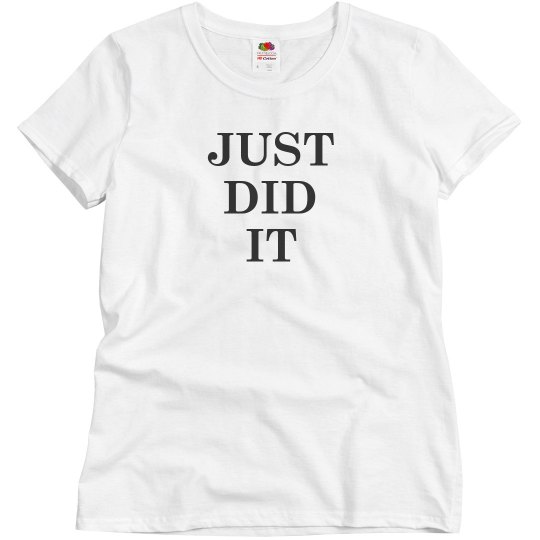 Just Did It Tee