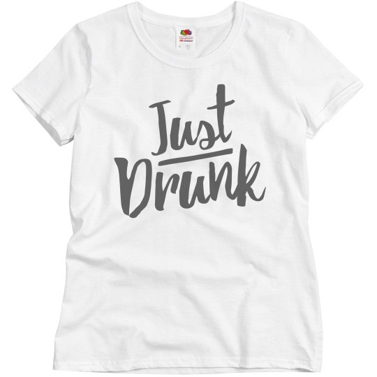 just drunk
