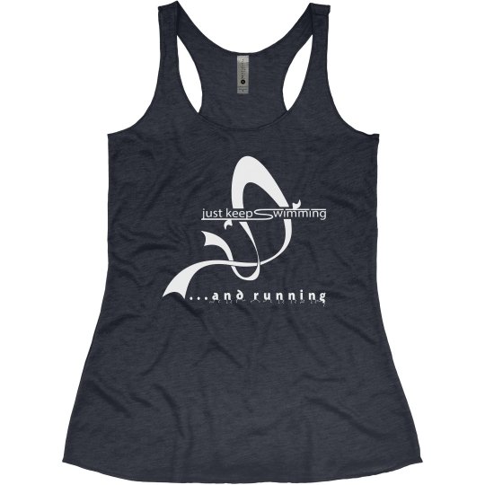 Just Keep Swimming and Running Fun Shirt