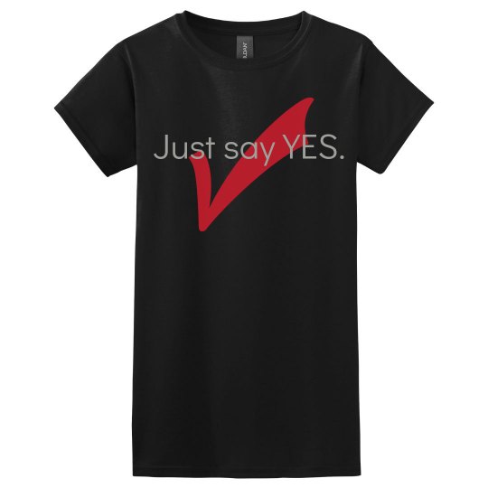 Just say yes Just say yes