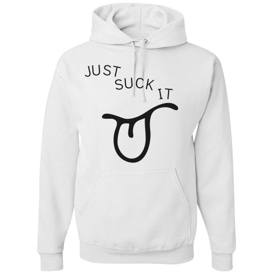 just suck it