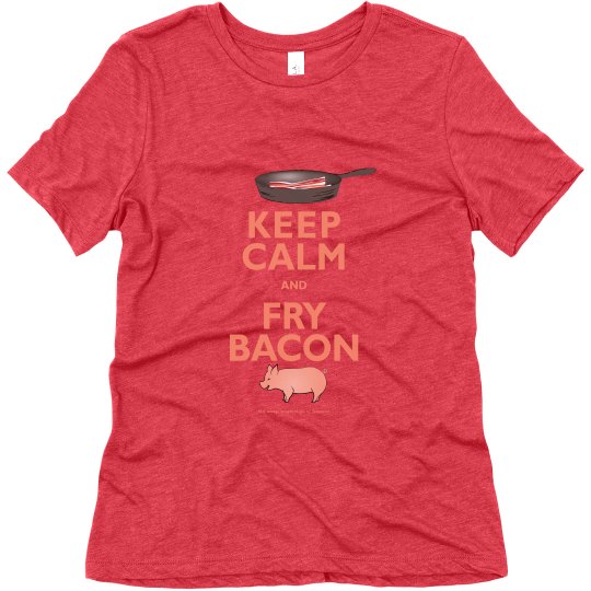 Keep Calm & Fry Bacon
