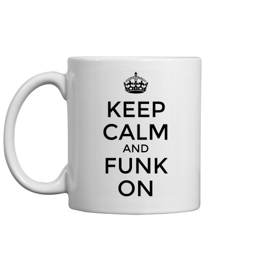 Keep Calm & Funk On