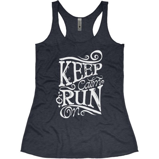 KEEP CALM & RUN ON KEEP CALM & RUN ON