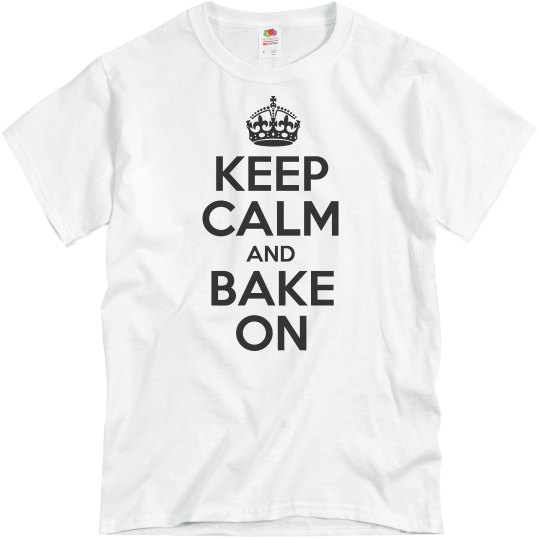 Keep Calm and Bake On Keep Calm and Bake On