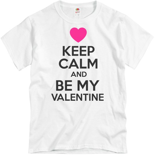 Keep Calm and Be My Valentine