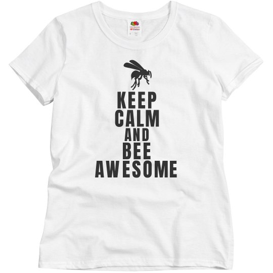 Keep calm and bee awesome Keep calm and bee awesome