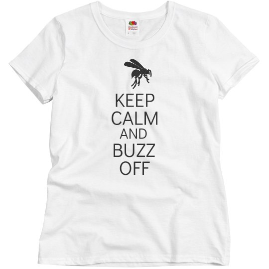 Keep calm and buzz off