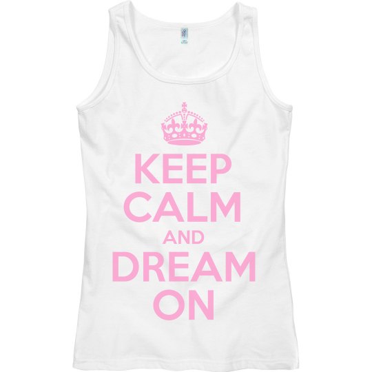 Keep Calm And Dream On Keep Calm And Dream On