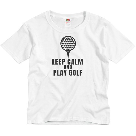 Keep Calm and Golf Keep Calm and Golf