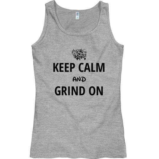Keep calm and grind on