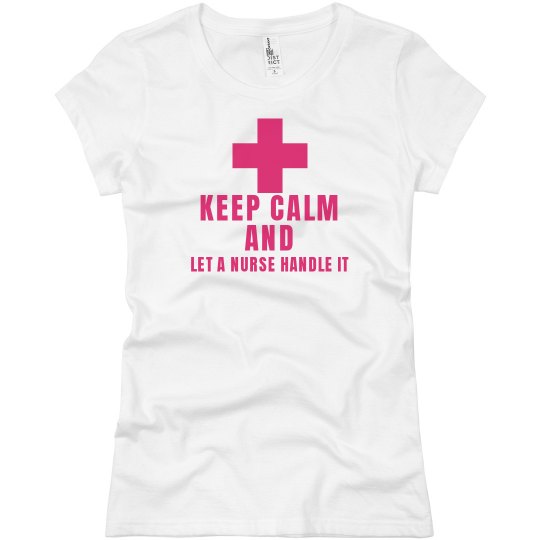 Keep Calm and Let a nurse